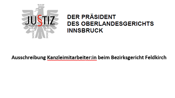 Ausschreibung Kanzleimitarbeiter:in beim Bezirksgericht Feldkirch